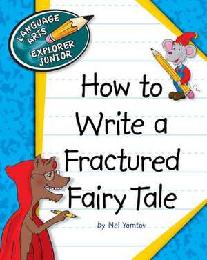 How to Write a Fractured Fairy Tale de Nel Yomtov