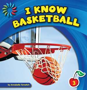 I Know Basketball de Annabelle Tometich