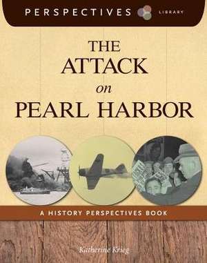 The Attack on Pearl Harbor de Katherine Krieg