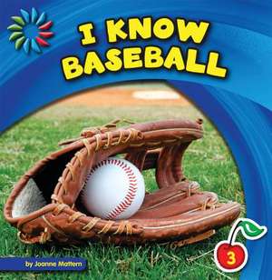 I Know Baseball de Joanne Mattern