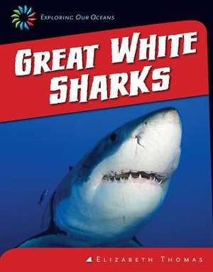 Great White Sharks de Elizabeth Thomas