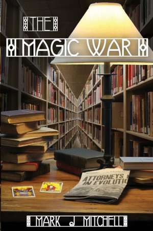 The Magic War de Mark J. Mitchell