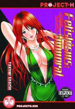 Fetishisms: Immoral (Hentai Manga) de Takumi Adachi