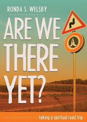 Are We There Yet? de Ronda S. Welsby