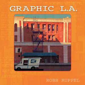 Graphic LA Revised Edition de Robh Ruppel