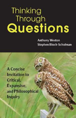 Thinking Through Questions de Anthony Weston