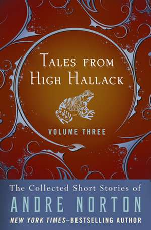 Tales from High Hallack, Volume Three de Andre Norton