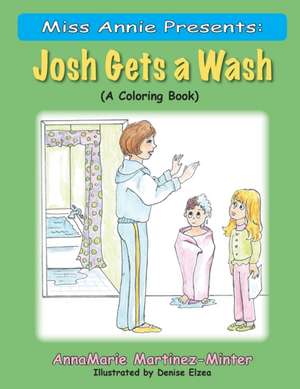 Miss Annie Presents: Josh Gets a Wash: (A Coloring Book) de Annamarie Martinez-Minter