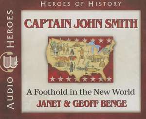 Captain John Smith: A Foothold in the New World de Janet Benge