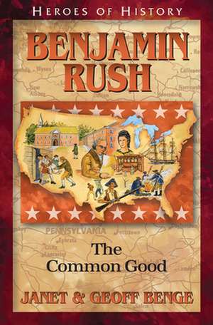 Benjamin Rush: The Common Good de Janet &. Geoff Benge