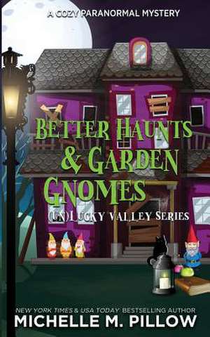 Better Haunts and Garden Gnomes de Michelle M. Pillow