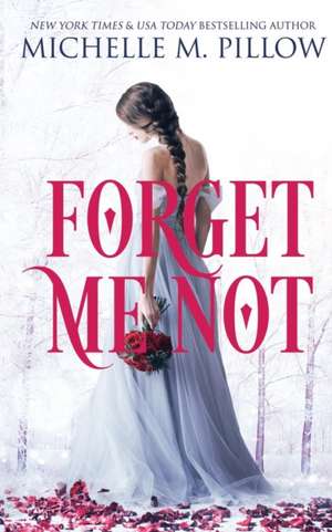 Forget Me Not de Michelle M. Pillow