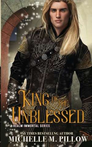 King of the Unblessed de Michelle M. Pillow