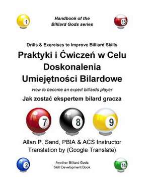 Drills & Exercises to Improve Billiard Skills (Polish): How to Become an Expert Billiards Player de Sand, Allan P.