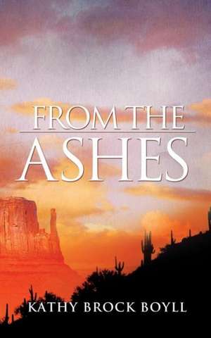 From the Ashes de Kathy Brock Boyll