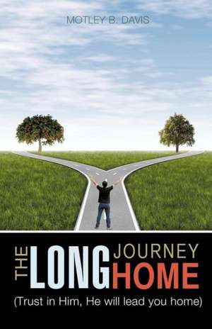 The Long Journey Home de Motley B. Davis