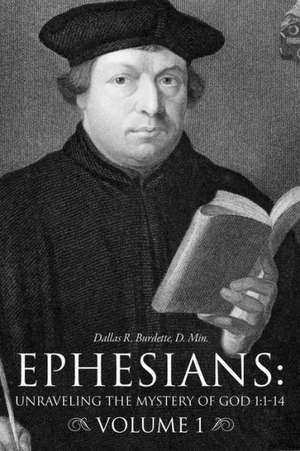 Ephesians: 1-14 Volume 1 de D. Min Dallas R. Burdette