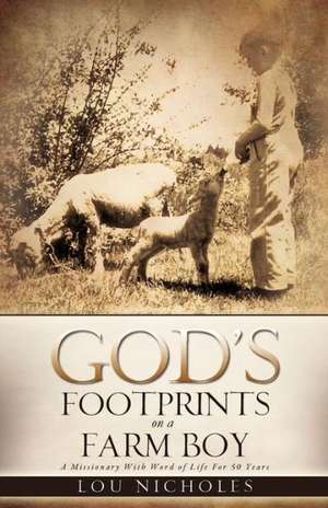 God's Footprints on a Farm Boy de Lou Nicholes