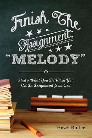 Finish the Assignment: Melody de Hazel Butler