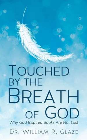 Touched by the Breath of God de William R. Glaze