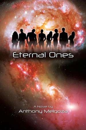 Eternal Ones de Anthony Melgoza