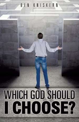 Which God Should I Choose? de Ben Kniskern