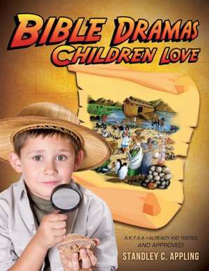 Bible Dramas Children Love de Standley C. Appling