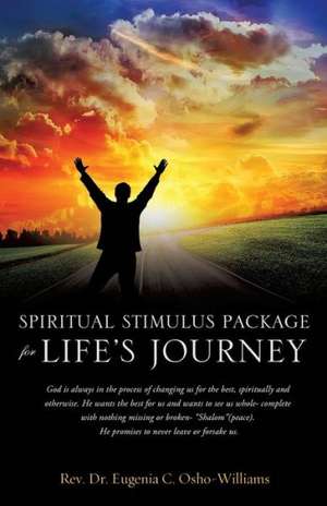 Spiritual Stimulus Package for Life's Journey de Rev Dr Eugenia C. Osho-Williams