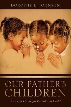 Our Father's Children de Dorothy L. Johnson