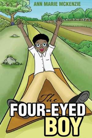 The Four-Eyed Boy de Ann Marie McKenzie