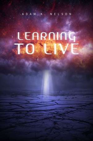 Learning to Live de Adam K. Nelson