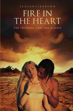 Fire in the Heart de Slaughterbrown