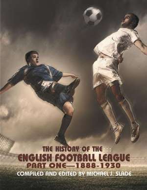 The History of the English Football League de Michael J. Slade