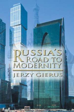 Russia's Road to Modernity de Jerzy Gierus