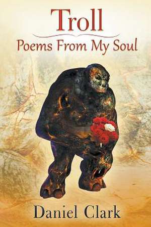 Troll Poems from My Soul: The Fall and Rise of Michael Vick de Daniel Clark