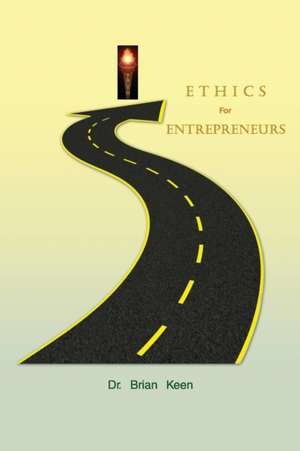 Ethics for Entrepreneurs de Dr Brian Keen