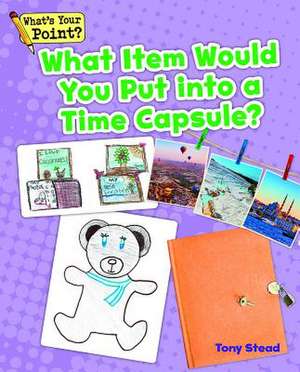 What Item Would You Put Into a Time Capsule? de Tony Stead