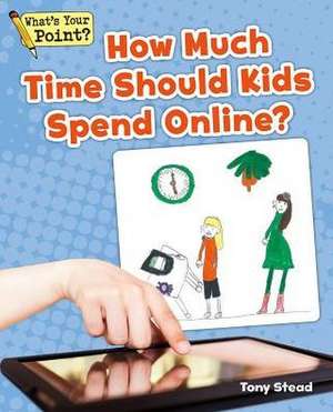 How Much Time Should Kids Spend Online? de Tony Stead