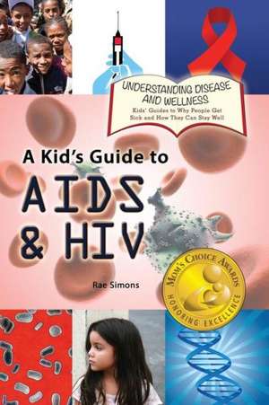 A Kid's Guide to AIDS and HIV de Rae Simons