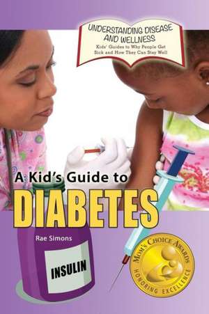 A Kid's Guide to Diabetes de Rae Simons