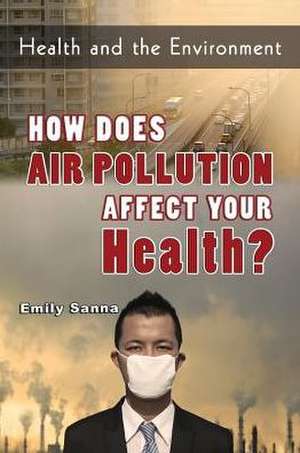 How Does Air Pollution Affect Your Health? de Ellyn Sanna