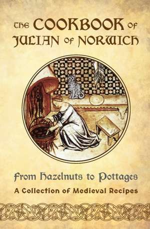 The Cookbook of Julian of Norwich de Ellyn Sanna