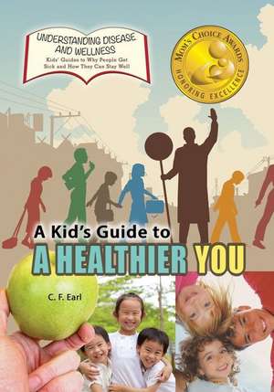 A Kid's Guide to a Healthier You de C. F. Earl