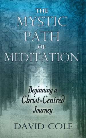 Mystic Path of Meditation de David Cole