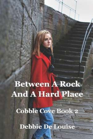 Between a Rock and a Hard Place de Debbie De Louise