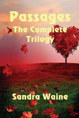 Passages the Complete Trilogy de Sandra Waine