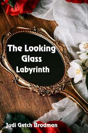 Brodman, J: LOOKING GLASS LABYRINTH