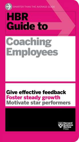 HBR Guide to Coaching Employees (HBR Guide Series): How Winning Companies Close the Strategy-To-Execution Gap de Harvard Business Review