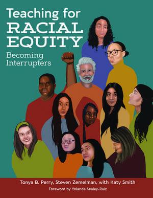 Teaching for Racial Equity: Becoming Interrupters de Tonya B. Perry