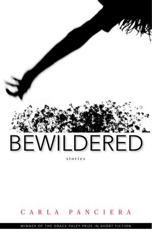 Bewildered: Stories de Carla Panciera